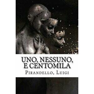 Uno, Nessuno, E Centomila, Paperback - Pirandello Luigi imagine