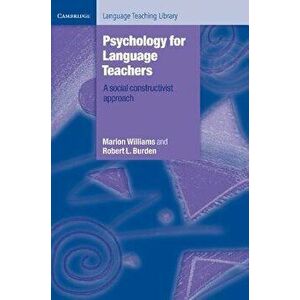 Psychology for Language Teachers: A Social Constructivist Approach, Paperback - Marion Williams imagine