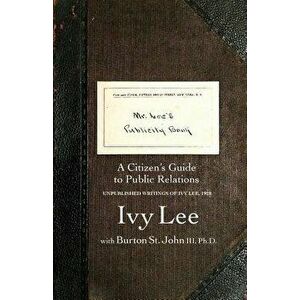 Mr. Lee's Publicity Book: A Citizen's Guide to Public Relations, Paperback - Ivy Ledbetter Lee imagine