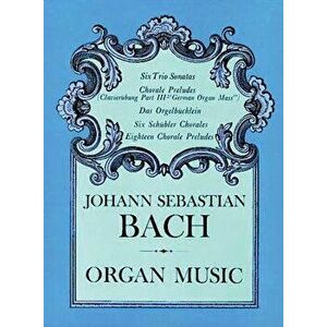 Organ Music, Paperback - Johann Sebastian Bach imagine