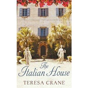 The Italian House, Paperback - Teresa Crane imagine