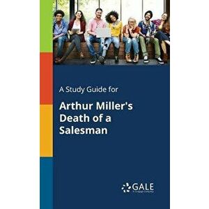 A Study Guide for Arthur Miller's Death of a Salesman - Cengage Learning Gale imagine
