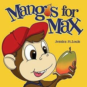 Mangos for Max, Paperback - Dr Jessica St Louis imagine