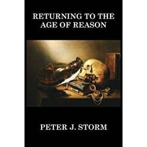 Returning to the Age of Reason, Paperback - Peter J. Storm imagine
