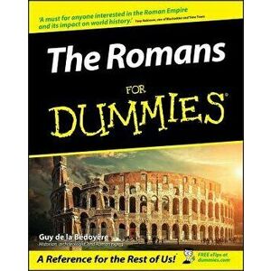 The Romans for Dummies, Paperback - Guy De La Bedoyere imagine