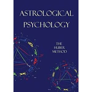 Astrological Psychology: The Huber Method, Paperback - Barry Hopewell imagine