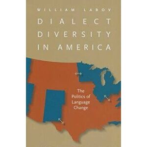 Dialect Diversity in America: The Politics of Language Change, Paperback - William Labov imagine