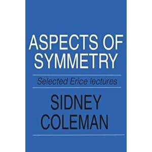 Aspects of Symmetry, Paperback - Sidney Coleman imagine