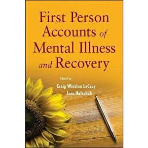 First Person Accounts of Mental Illness and Recovery, Paperback - Craig W. LeCroy imagine