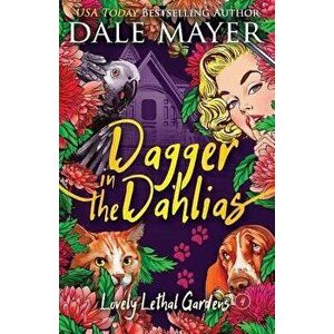 Dagger in the Dahlias, Paperback - Dale Mayer imagine