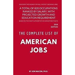 The Complete List of American Jobs: A Total of 820 Occupations Ranked by Salary, with Projected Growth Till 2026 and Education Requirement for Entry L imagine
