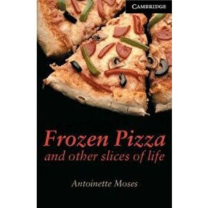 Frozen Pizza and Other Slices of Life Level 6, Paperback - Antoinette Moses imagine