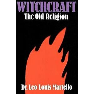 Witchcraft: The Old Religion, Paperback - Leo Louis Martello imagine