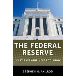 The Federal Reserve: What Everyone Needs to Know(r), Paperback - Stephen H. Axilrod imagine