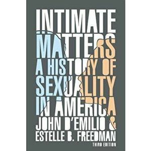 Intimate Matters: A History of Sexuality in America, Third Edition, Paperback - John D'Emilio imagine
