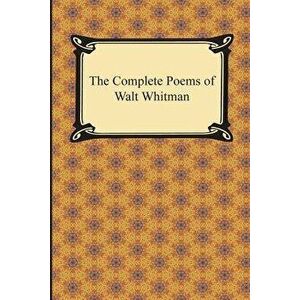 The Complete Poems of Walt Whitman, Paperback - Walt Whitman imagine