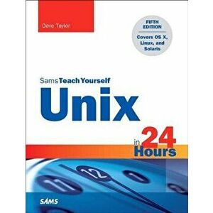 Unix in 24 Hours, Sams Teach Yourself: Covers OS X, Linux, and Solaris - Dave Taylor imagine