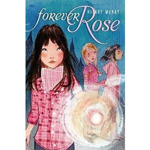 Forever Rose, Paperback - Hilary McKay imagine