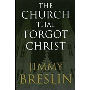 The Church That Forgot Christ, Paperback - Jimmy Breslin imagine