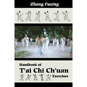 Handbook of t'Ai Chi Ch'uan Exercises, Paperback - Fuxing Zhang imagine