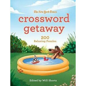 The New York Times Crossword Getaway: 200 Relaxing Puzzles, Paperback - New York Times imagine