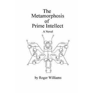 The Metamorphosis of Prime Intellect, Paperback - Roger Williams imagine