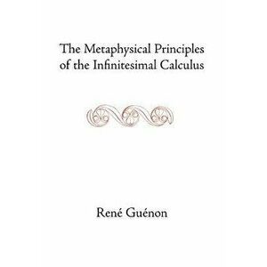 The Metaphysical Principles of the Infinitesimal Calculus - Rene Guenon imagine