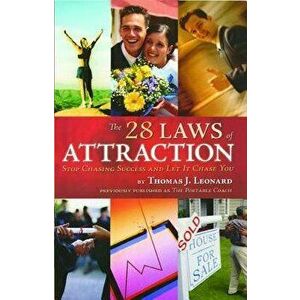 The 28 Laws of Attraction: Stop Chasing Success and Let It Chase You, Paperback - Thomas J. Leonard imagine