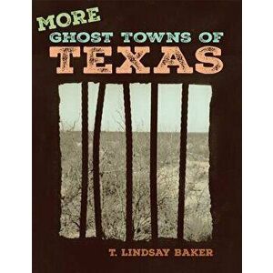 More Ghost Towns of Texas, Paperback - T. Lindsay Baker imagine