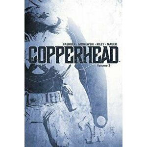 Copperhead, Volume 2, Paperback - Jay Faerber imagine