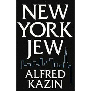 New York Jew, Paperback - Alfred Kazin imagine