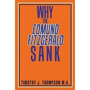 Why the Edmund Fitzgerald Sank, Paperback - Timothy J. Thompson Ma imagine