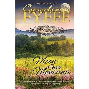 Moon Over Montana, Paperback - Caroline Fyffe imagine