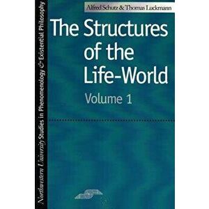 The Structures of the Life World - Alfred Schutz imagine
