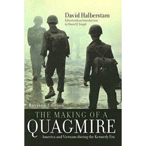 Making of a Quagmire: America and Vietnam During the Kennedy Era (Revised), Paperback - David Halberstam imagine