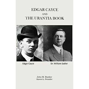 Edgar Cayce and the Urantia Book, Paperback - John M. Bunker imagine