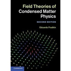Field Theories of Condensed Matter Physics, Hardcover - Eduardo Fradkin imagine
