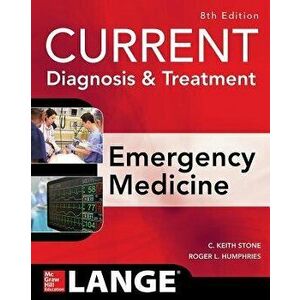 Current Diagnosis and Treatment Emergency Medicine, Eighth Edition, Paperback - C. Keith Stone imagine