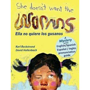 She Doesn't Want the Worms - Ella No Quiere Los Gusanos: A Mystery, Hardcover - Karl Beckstrand imagine