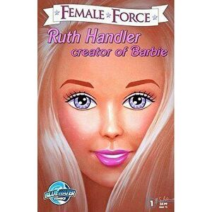 Female Force: Ruth Handler- Creator of Barbie, Paperback - Tara Broeckel imagine
