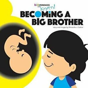 Becoming a Big Brother, Paperback - Himanshu J. Suthar imagine