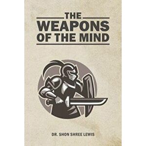 The Weapons of the Mind, Paperback - Dr Shon Shree Lewis imagine