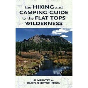 The Hiking and Camping Guide to the Flat Tops Wilderness, Paperback - Al Marlowe imagine