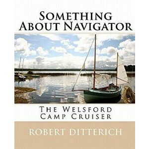 Something about Navigator: The Welsford Camp Cruiser - Robert Ditterich imagine