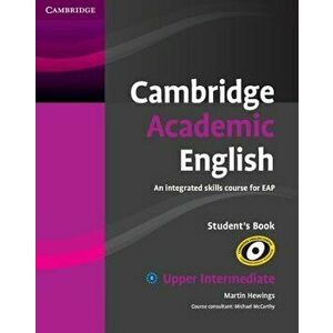 Cambridge Academic English B2 Upper Intermediate Student's Book: An Integrated Skills Course for Eap, Paperback - Martin Hewings imagine