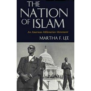 The Nation of Islam: An American Millenarian Movement, Paperback - Martha F. Lee imagine