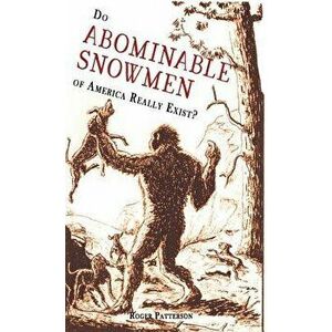 Do Abominable Snowmen of America Really Exist?, Hardcover - Roger Patterson imagine