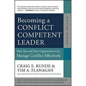 Becoming a Conflict Competent Leader: How You and Your Organization Can Manage Conflict Effectively, Hardcover - Craig E. Runde imagine