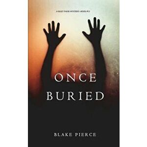 Once Buried (A Riley Paige Mystery-Book 11), Paperback - Blake Pierce imagine