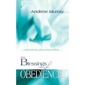The Blessings of Obedience, Paperback - Andrew Murray imagine